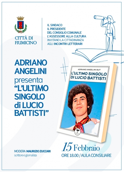 Fiumicino 15 febbraio - Adriano Angelini presenta il suo libro “L’ultimo singolo di Lucio Battisti”