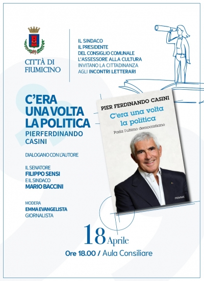 18 aprile presentazione del libro di Pierferdinando Casini “C’era una Volta la Politica”