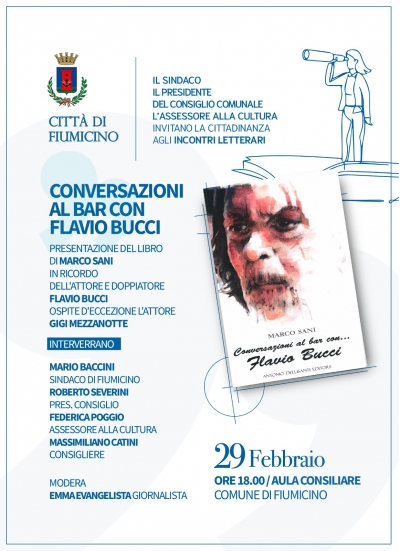 Fiumicino - 29 febbraio Marco Sani presenta il libro "Conversazioni al bar con.. Flavio Bucci" ospite l'attore Gigi Mezzanotte